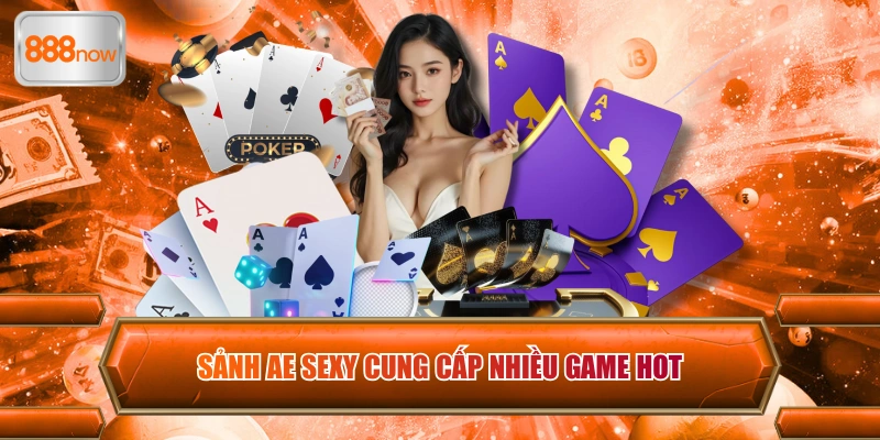 Sảnh AE Sexy cung cấp nhiều game hot