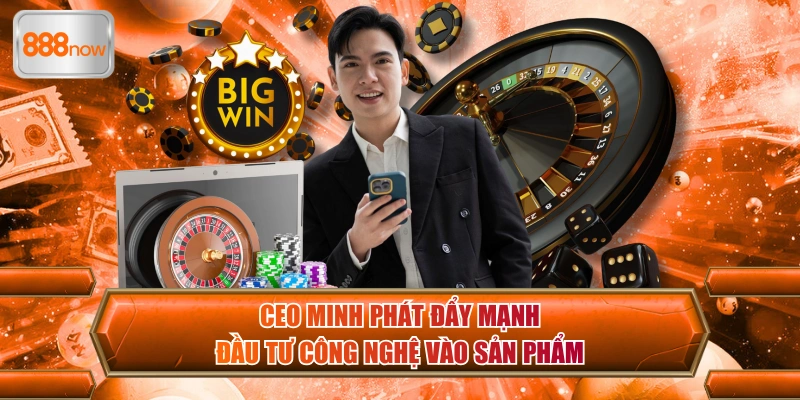 CEO Minh Phát đẩy mạnh đầu tư công nghệ vào sản phẩm