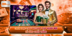 Chiến Lược Chơi Baccarat Giúp Người Mới Dễ Dàng Chiến Thắng
