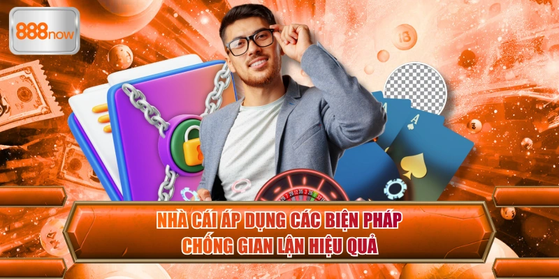 Nhà cái áp dụng các biện pháp chống gian lận hiệu quả