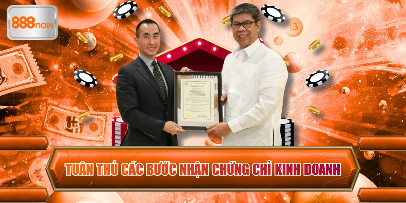 Tuân thủ các bước nhận chứng chỉ kinh doanh