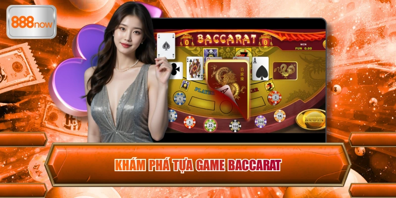 Khám phá tựa game Baccarat