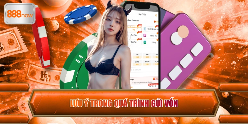 Lưu ý trong quá trình gửi vốn