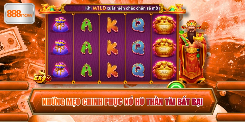 Những mẹo chinh phục nổ hũ Thần Tài bất bại