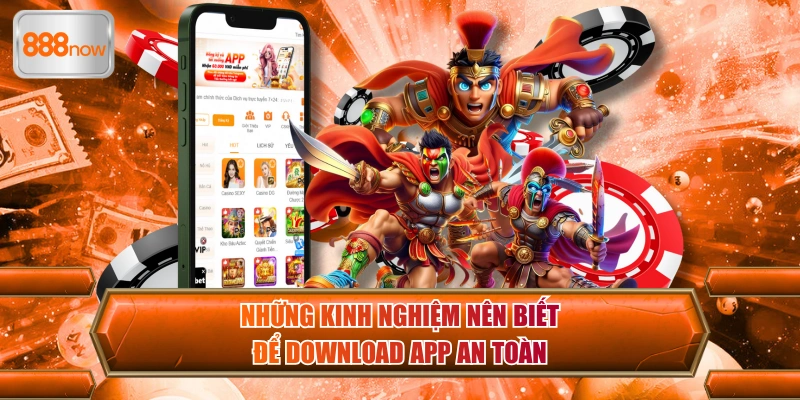 Những kinh nghiệm nên biết để download app an toàn
