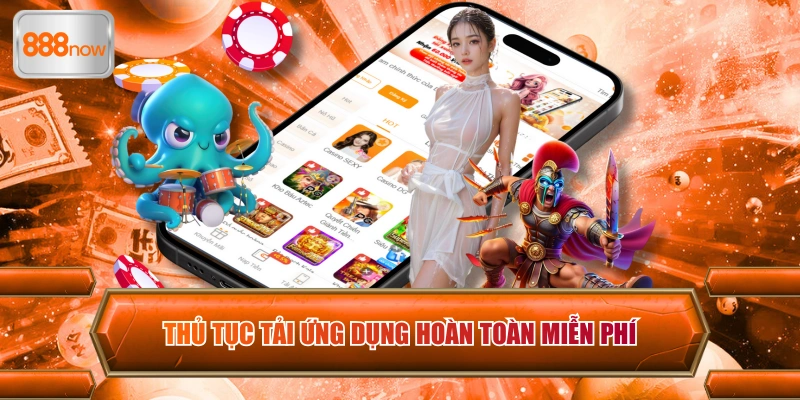 Thủ tục tải ứng dụng hoàn toàn miễn phí