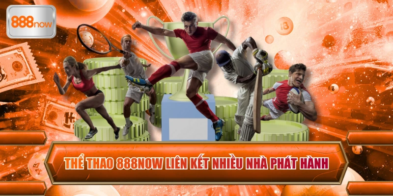 Thể thao 888now liên kết nhiều nhà phát hành